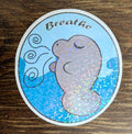 2" Holographic Breathe Manatee Sticker