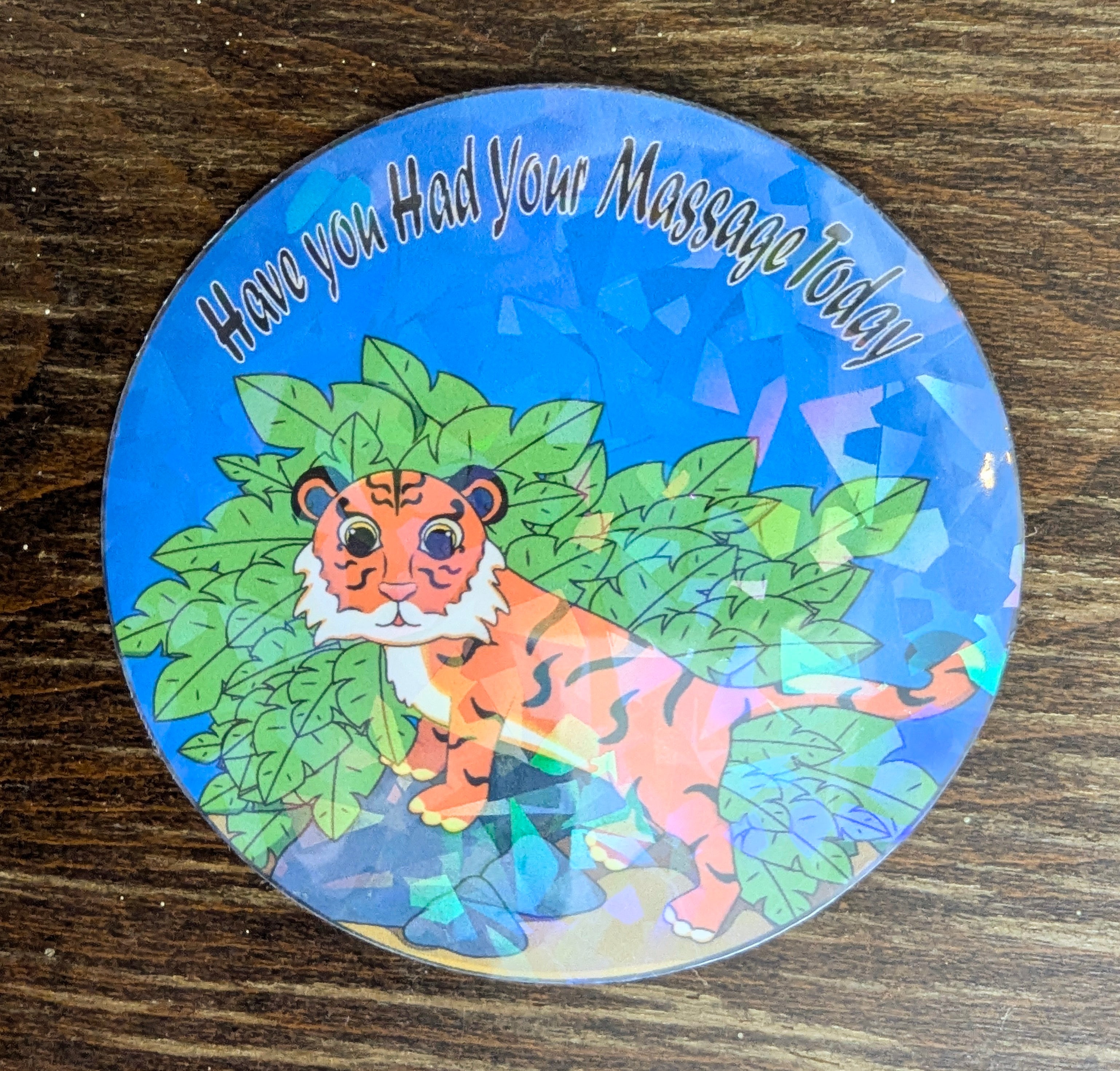 3" Holographic Have You Had Your Massage Today Tiger sticker