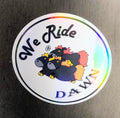 Holographic We Ride At Dawn 3" Sticker