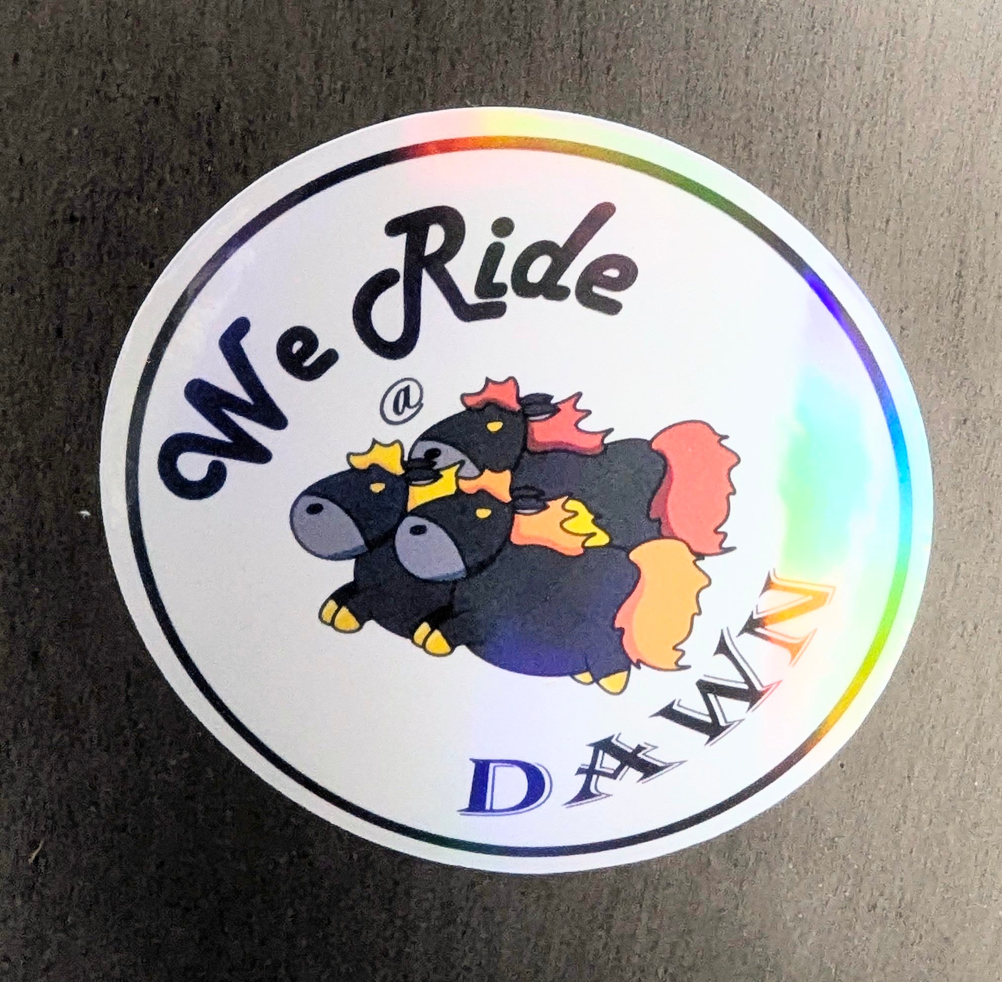 Holographic We Ride At Dawn 3" Sticker